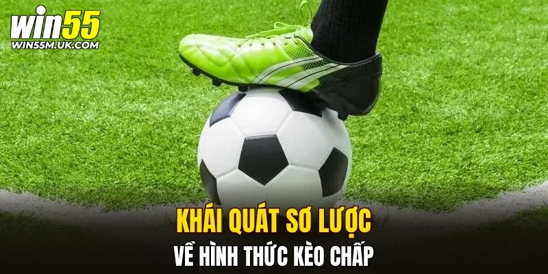 Khái quát sơ lược về hình thức kèo chấp