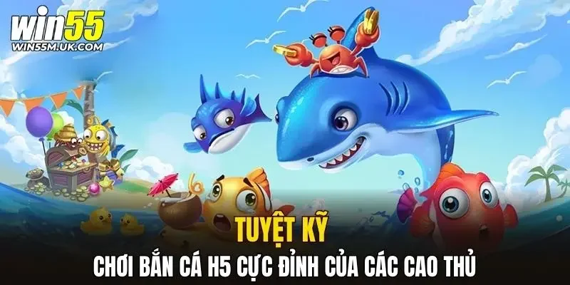 Tuyệt kỹ chơi bắn cá H5 cực đỉnh của các cao thủ