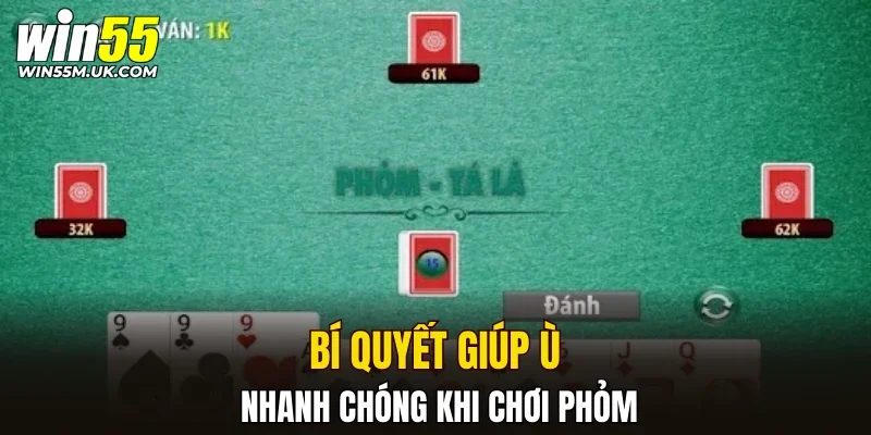 Bí quyết giúp ù nhanh chóng khi chơi Phỏm