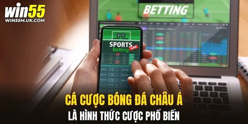 Cá cược bóng đá châu Á là hình thức cược phổ biến