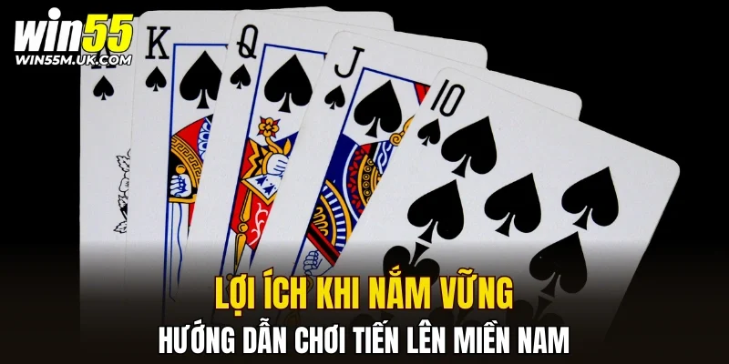 Lợi ích khi nắm vững hướng dẫn chơi tiến lên miền nam