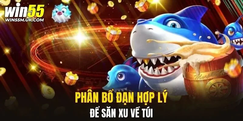 Phân bổ đạn hợp lý để săn xu về túi