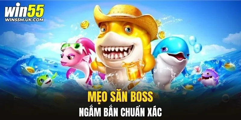 Mẹo săn boss ngắm bắn chuẩn xác