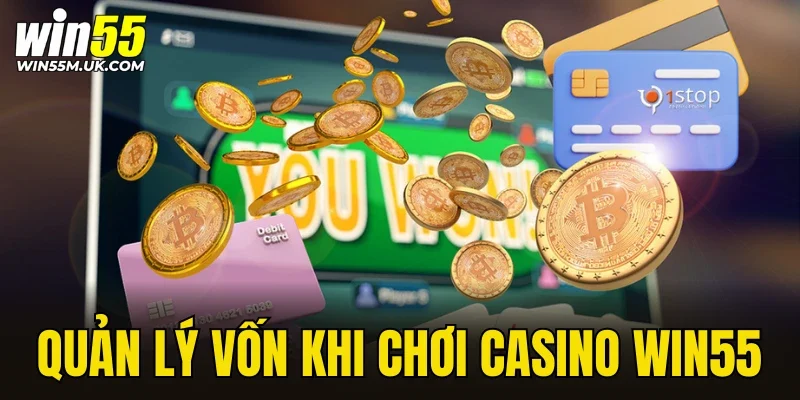 quản lý vốn khi chơi casino WIN55