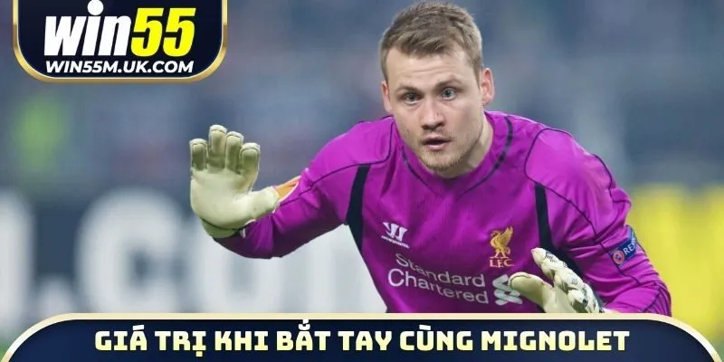 Giá trị nhận được khi bắt tay cùng Simon Mignolet