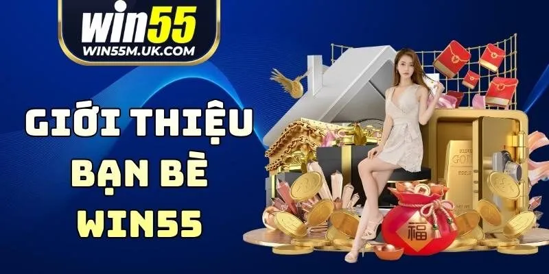 Giới Thiệu Bạn Bè WIN55