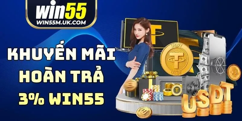 Khuyến Mãi Hoàn Trả 3% WIN55