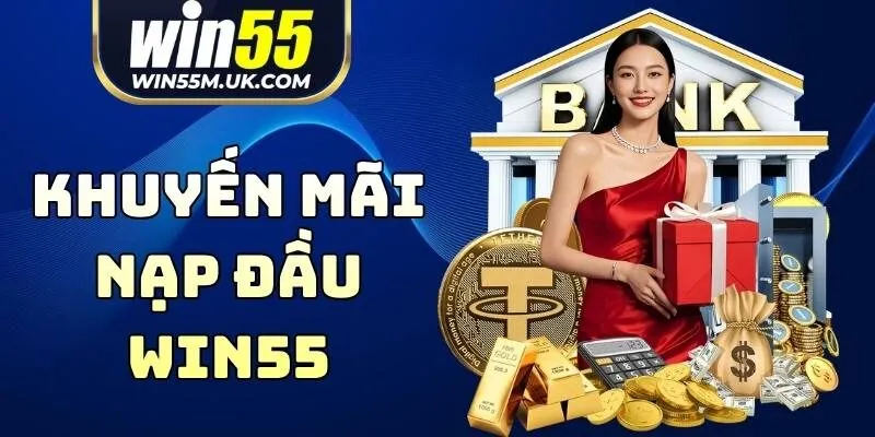 Khuyến Mãi Nạp Đầu WIN55